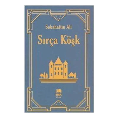 SIRÇA KÖŞK SABAHATTİN ALİ