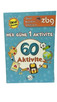 ZBG HER GÜN BİR AKTİVİTE 60 AKTİVİTE 3-4 YAŞ OKUL ÖNCESİ