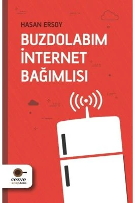 BUZDOLABIM İNTERNET BAĞIMLISI