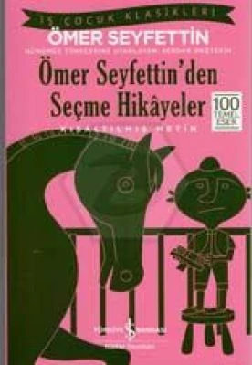 ÖMER SEYFETTIN'DEN SEÇME HIKAYELER - İŞ ÇOCUK KLASIKLERI
