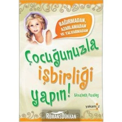 ÇOCUĞUNUZLA İŞBİRLİĞİ YAPIN