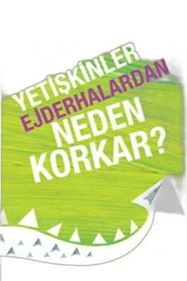 YETIŞKINLER EJDERHALARDAN NEDEN KORKAR?