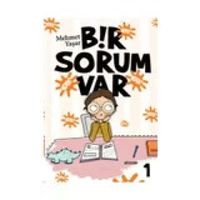 BIR SORUM VAR NEDEN - 1