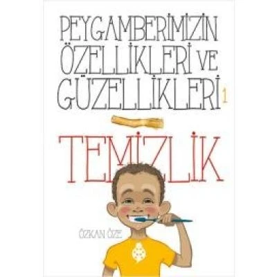 PEYGAMBERIMIZIN ÖZELLIKLERI VE GÜZELLIKLERI 1: TEMIZLIK