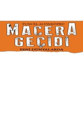 MACERA GEÇIDI 4- YENI DÜNYALARDA