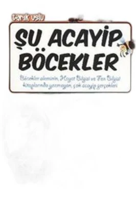 ŞU ACAYİP BÖCEKLER