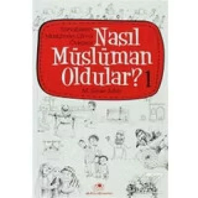NASIL MÜSLÜMAN OLDULAR - 1 - SAHABILERIN MÜSLÜMAN OLMA ÖYKÜLERI