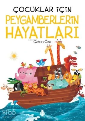 ÇOCUKLAR İÇIN PEYGAMBERLERIN HAYATLARI
