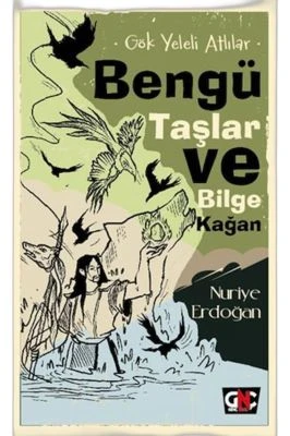 GÖK YELELİ ATLILAR BENGÜ TAŞLAR VE BİLGE KAĞAN