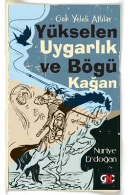 GÖK YELELİ ATLILAR YÜKSELEN UYGARLIK VE BÖGÜ KAĞAN