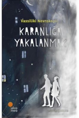 KARANLIĞA YAKALANMAK