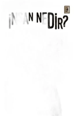 İNSAN NEDIR?
