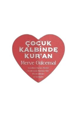 ÇOCUK KALBINDE KURAN