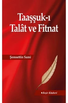 TAAŞŞUK-I TALAT VE FITNAT