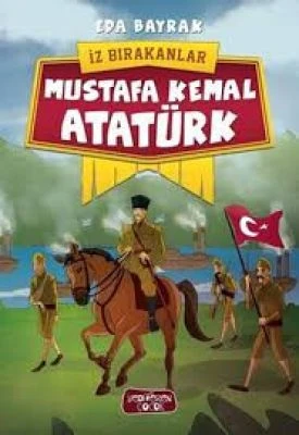 MUSTAFA KEMAL ATATÜRK - İZ BIRAKANLAR