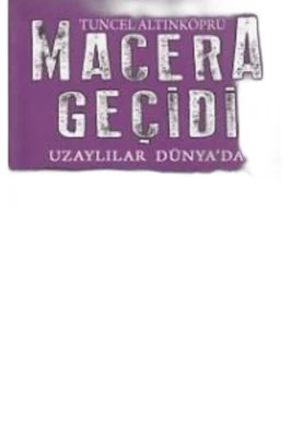 MACERA GEÇIDI 11 - UZAYLILAR DÜNYA'DA