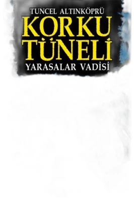 KORKU TÜNELI 1 - YARASALAR VADISI