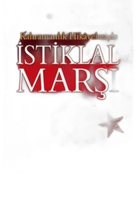 KAHRAMANLIK HIKAYELERIYLE İSTIKLAL MARŞI