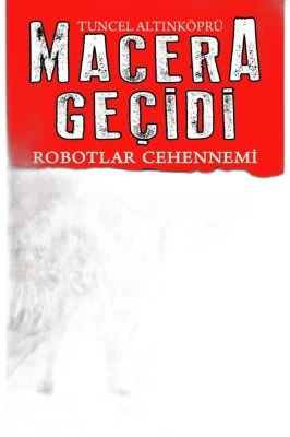 ROBOTLAR CEHENNEMI - MACERA GEÇIDI 16