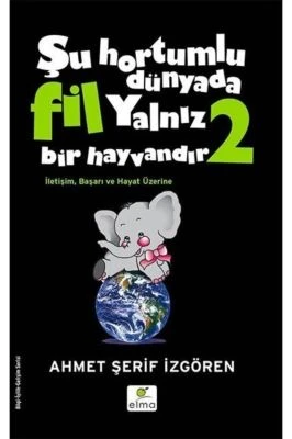 ŞU HORTUMLU DÜNYADA FİL YALNIZ BİR HAYVANDIR 2