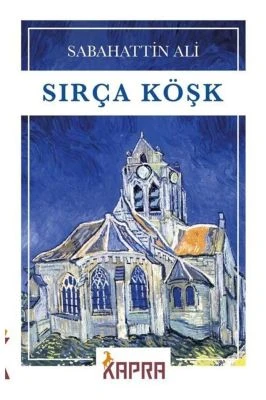 SIRÇA KÖŞK SABAHATTİN ALİ