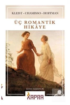 ÜÇ ROMANTİK HİKAYE KLEİST CHAMİSSO HOFFMAN