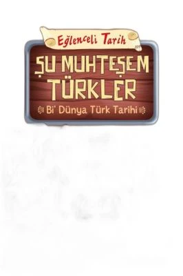 ŞU MUHTEŞEM TÜRKLER - BI DÜNYA TÜRK TARIHI