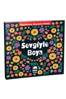 BÜYÜKLERE BOYAMA KİTABI_SEVGİYLE BOYA /EMAKITAP