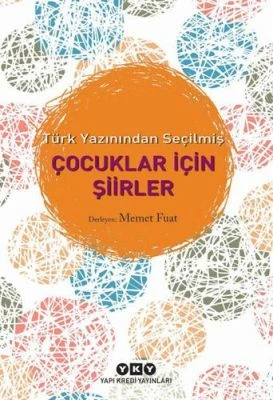 TÜRK YAZININDAN SEÇILMIŞ ÇOCUKLAR İÇIN ŞIIRLER