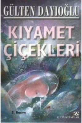 KIYAMET ÇIÇEKLERI