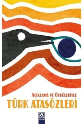 AÇIKLAMA VE ÖYKÜLERIYLE TÜRK ATASÖZLERI