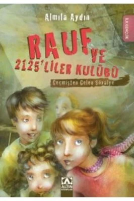 RAUF VE 2125’LILER KULÜBÜ - GEÇMIŞTEN GELEN ŞÖVALYE