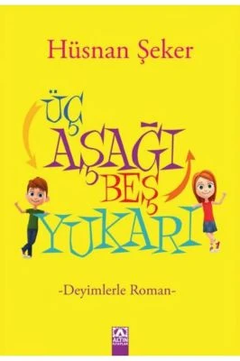 ÜÇ AŞAĞI BEŞ YUKARI