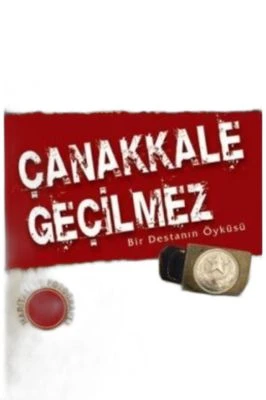 ÇANAKKALE GEÇILMEZ