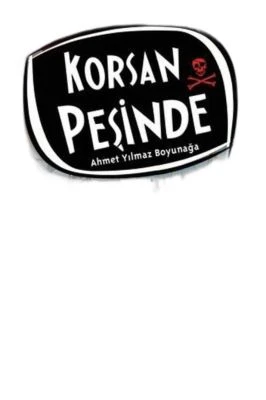 KORSAN PEŞINDE