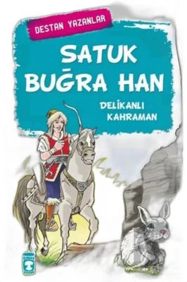 SATUK BUĞRA HAN - DESTAN YAZANLAR
