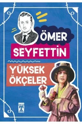 YÜKSEK ÖKÇELER - ÖMER SEYFETTIN DIZISI