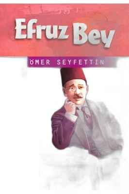 EFRUZ BEY - ÖMER SEYFETTIN DIZISI