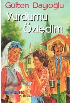 GÜLTEN DAYIOĞLU YURDUMU ÖZLEDİM