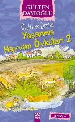 ALTIN G.DAYIOĞLU GELİNCİK SERİSİ YAŞANMIŞ HAYVAN ÖYKÜLERİ 2