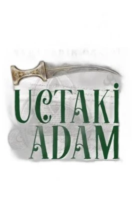 UÇTAKİ ADAM