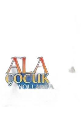 ALA ÇOCUK YOLLARDA