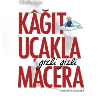 KAĞIT UÇAKLA GIZLI GIZLI MACERA