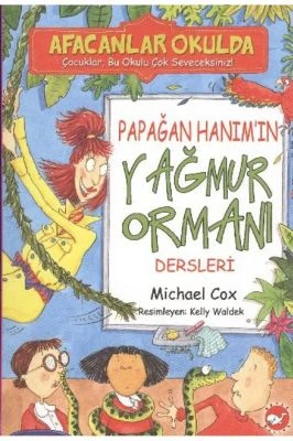 AFACANLAR OKULDA - PAPAĞAN HANIM’IN YAĞMUR ORMANIDERSLERI