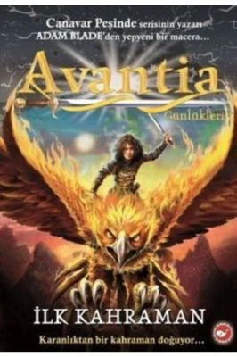AVANTIA GÜNLÜKLERI 1. KITAP - İLK KAHRAMAN