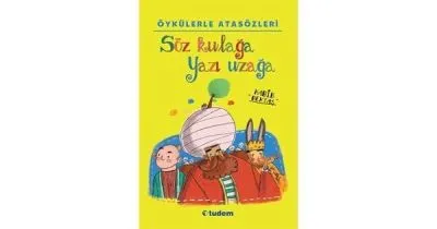 ÖYKÜLERLE ATASÖZLERI - SÖZ KULAĞA YAZI UZAĞA
