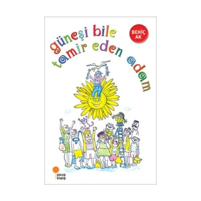 GÜNEŞİ BİLE TAMİR EDEN ADAM